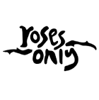 Roses Only Roses Only