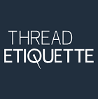 Thread Etiquette Thread Etiquette
