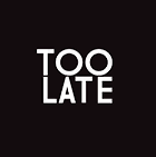 Too Late Too Late