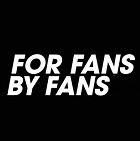 For Fans By Fans For Fans By Fans