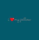 I Love My Pillow I Love My Pillow